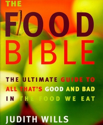 the-food-bible-the-ultimate-guide-to-all-that-s-good-and-bad-in-the-fo