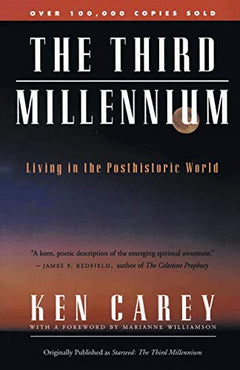 The Third Millennium: Living in the Posthistoric World - Ken Carey