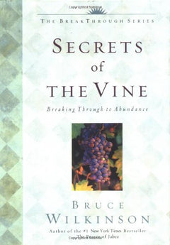Secrets of the Vine: Breaking Through to Abundance - Bruce Wilkinson & David Kopp