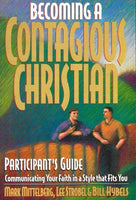 Becoming a Contagious Christian: Participants Guide - Mark Mittelberg, Lee Stroebel & Bill Hybels