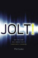 Jolt! Get the Jump on a World That's Constantly Changing Phil Cooke