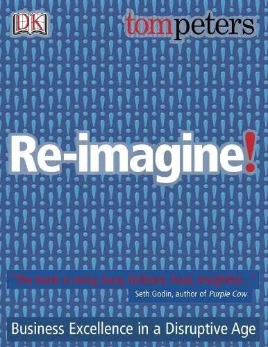 Re-imagine! - Tom Peters