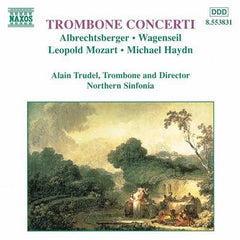 Albrechtsberger, Wagenseil, Leopold Mozart, Michael Haydn, Northern Sinfonia, Alain Trudel - Trombone Concerti