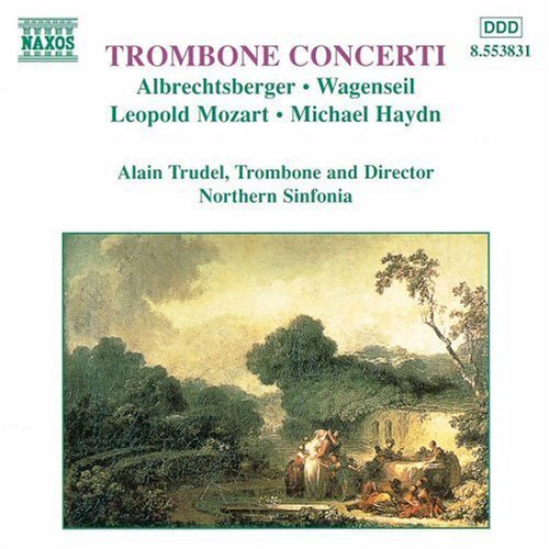 Albrechtsberger, Wagenseil, Leopold Mozart, Michael Haydn, Northern Sinfonia, Alain Trudel - Trombone Concerti