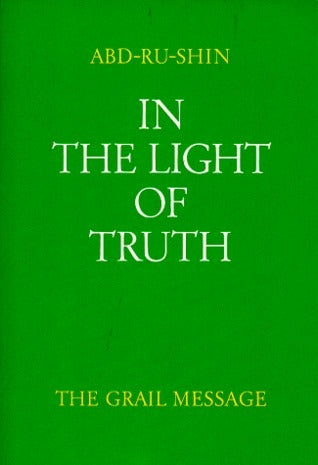 In the Light of Truth: The Grail Message, Volume II - Abd-ru-shin