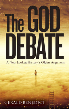 The God Debate: A New Look at History's Oldest Argument - Gerald Benedict
