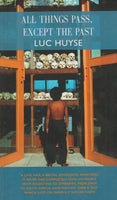 All Things Pass, Except the Past - Lucien Huyse