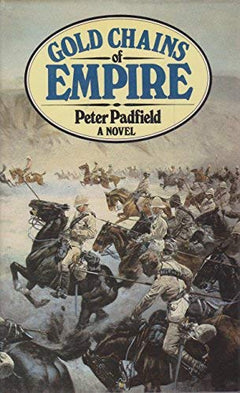 Gold Chains of Empire Peter Padfield