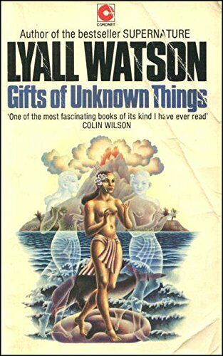 Gifts of Unknown Things - Lyall Watson