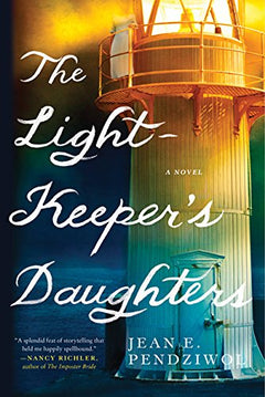 The Lightkeeper's Daughters - Jean E. Pendziwol