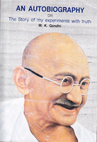 An Autobiography, Or, The Story of My Experiments with Truth - Mahatma Gandhi