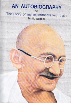 An Autobiography, Or, The Story of My Experiments with Truth - Mahatma Gandhi