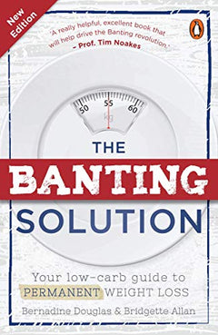 The Banting Solution: Your Low-Carb Guide to Permanent Weight Loss -Bernadine Douglas & Bridgette Allan