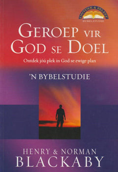 Geroep Vir God Se Doel 'n Bybelstudie Henry Blackaby & Norman Blackaby