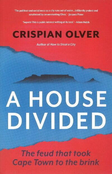 A House Divided: The Feud that Took Cape Town to the Brink - Crispian Olver