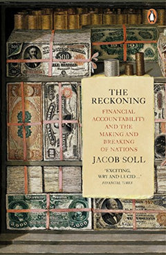 The Reckoning: Financial Accountability and the Making and Breaking of Nations - Jacob Soll