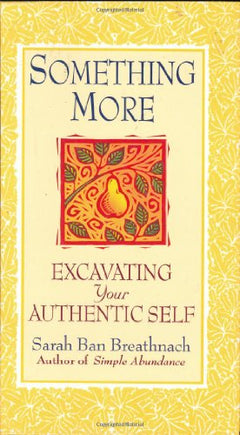 Something More: Excavating Your Authentic Self (Hardcover) - Sarah Ban Breathnach