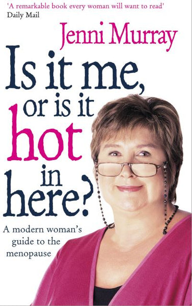Is it Me, Or is it Hot in Here?: A Modern Woman's Guide to the Menopause - Jenni Murray