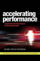 Accelerating Performance: Powerful New Techniques to Develop People - Sunny Stout Rostron