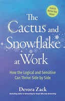 The Cactus and Snowflake at Work: How the Logical and Sensitive Can Thrive Side by Side - Devora Zack