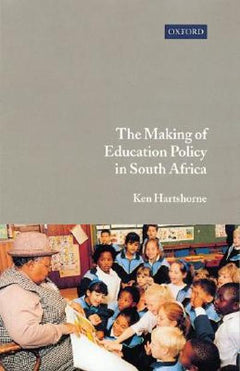 The Making of Education Policy in South Africa - Kenneth Brown Hartshorne