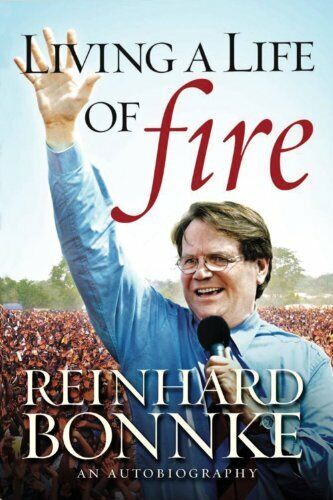Living a Life of Fire: An Autobiography - Reinhard Bonnke