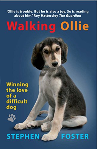 Walking Ollie Winning the Love of a Difficult Dog Stephen Foster