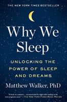 Why We Sleep: Unlocking the Power of Sleep and Dreams - Matthew Walker
