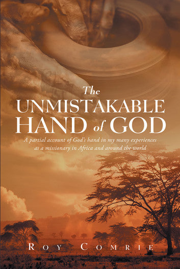 The Unmistakable Hand of God - Roy Comrie