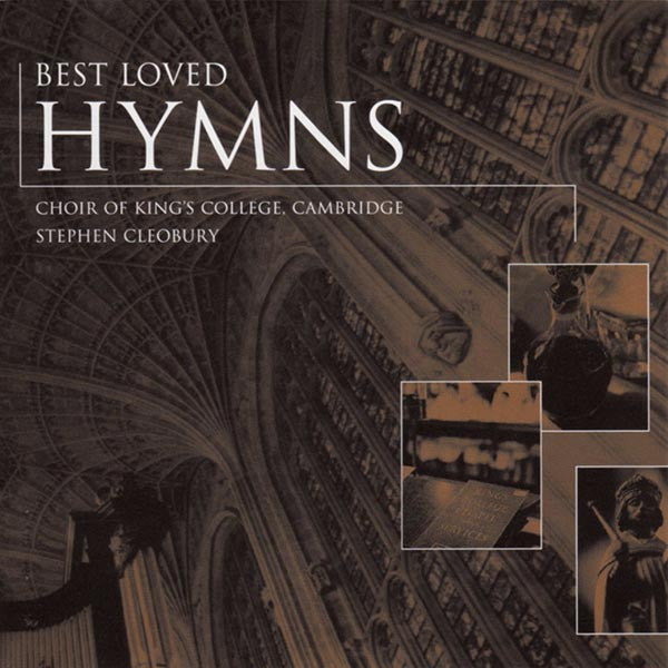 The King's College Choir Of Cambridge, Stephen Cleobury - Best Loved Hymns