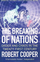 The Breaking of Nations: Order and Chaos in the Twenty-first Century - Robert Cooper