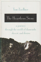 The Heartless Stone: A Journey through the World of Diamonds, Deceit and Desire Tom Zoellner