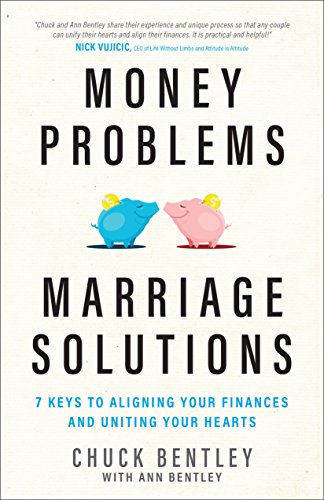 Money Problems, Marriage Solutions: 7 Keys to Aligning Your Finances and Uniting Your Hearts - Chuck Bentley