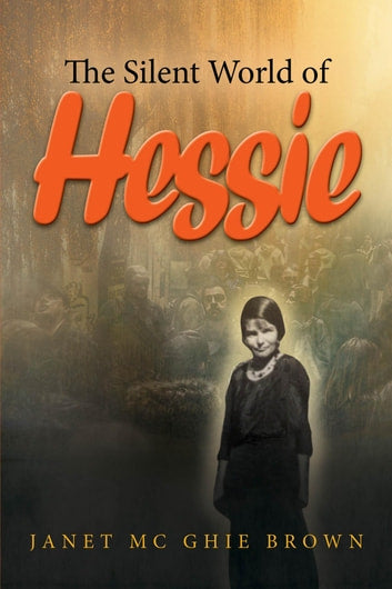 The Silent World of Hessie Janet Mc Ghie Brown