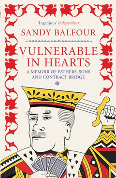 Vulnerable in Hearts: A Memoir of Fathers, Sons and Contract Bridge - Sandy Balfour