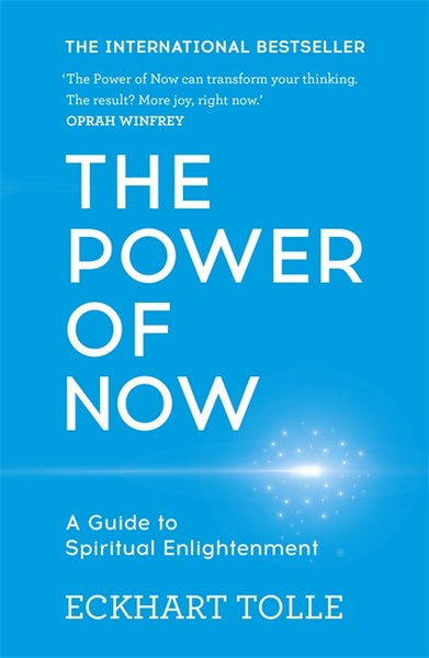 The Power of Now: A Guide to Spiritual Enlightenment - Eckhart Tolle