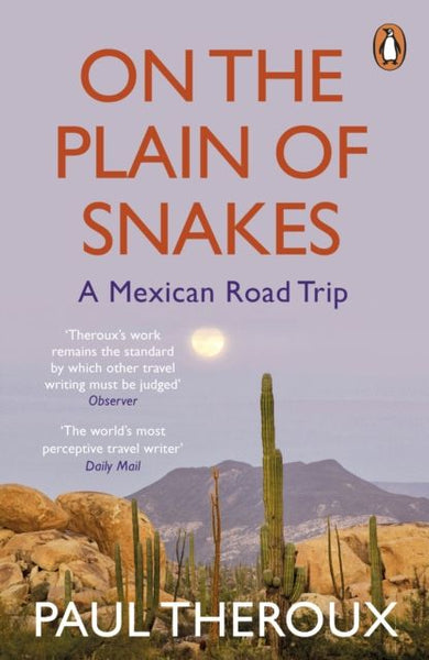 On the Plain of Snakes: A Mexican Journey - Paul Theroux