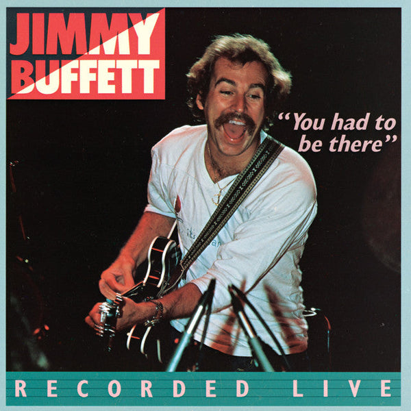 Jimmy Buffett - "You Had To Be There" - Recorded Live