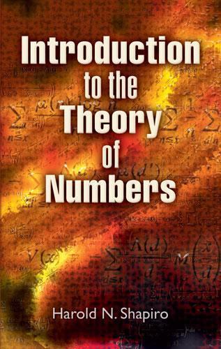 Introduction to the Theory of Numbers - Harold N. Shapiro