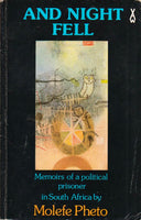 And Night Fell Memoirs of a Political Prisoner in South Africa - Molefe Pheto