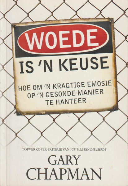 Woede is 'n keuse: hoe om 'n kragtige emosie op 'n gesonde manier te hanteer Gary D. Chapman