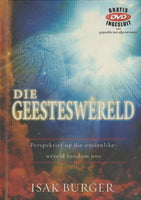 Die Geesteswereld: Perspektief op die onsienlike wereld rondom ons Isak Burger (+DVD)