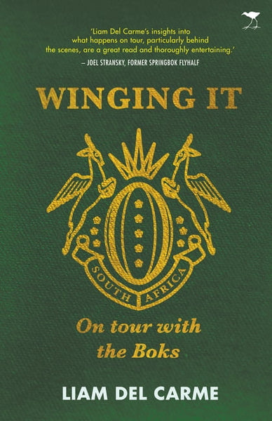 Winging It: On Tour with the Boks - Liam Del Carme