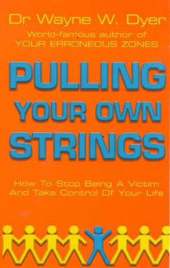 Pulling Your Own Strings - Wayne W. Dyer