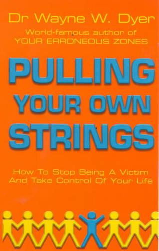 Pulling Your Own Strings - Wayne W. Dyer