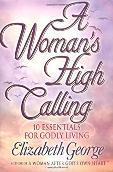 A Woman's High Calling - Elizabeth George