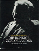 Die Bonkige Zoeloelander : D J Opperman in beeld - J C Kannemeyer
