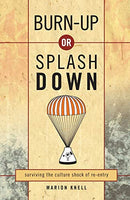 Burn-up Or Splash Down Surviving the Culture Shock of Re-entry Marion Knell