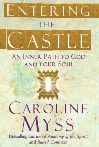 Entering the Castle: An Inner Path to God and Your Soul (Hard cover) - Caroline M. Myss