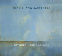 Mary Chapin Carpenter - Between Here And Gone